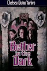 [Better in the  Dark]